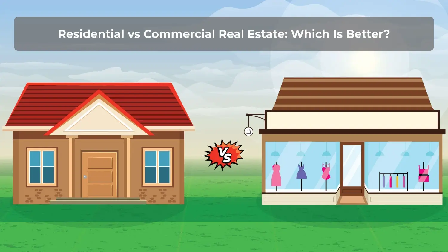 You are currently viewing Residential vs Commercial Real Estate : Which Is Better?